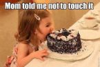 Mom told me not to touch it!