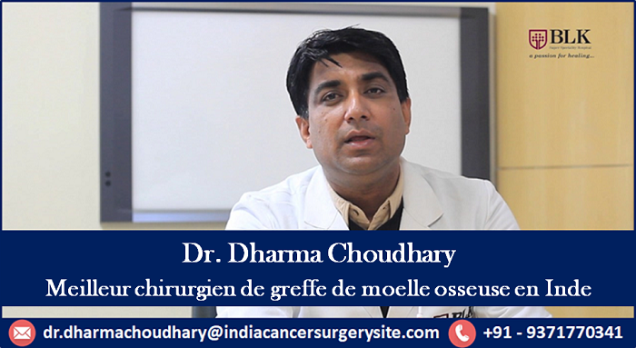 Dr Dharma Choudhary fournit des soins de greffe de moelle osseuse de h Dr Dharma Choudhary fournit des soins de greffe de moelle osseuse de h