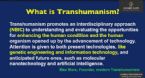 What is Transhumanism ... (Click to enlarge)