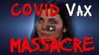 COVID VAX MASSACRE ... (Click to enlarge)