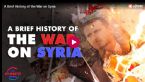 A Brief History of the War on Syria ... (Click to enlarge)