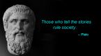 Those who tell the stories rule society Plato ... (Click to enlarge)